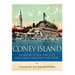 Coney Island: The History of New York City's Most Famous Amusement Park Resort