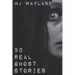 50 Real Ghost Stories: Terrifying Real Life Encounters with Ghosts and Spirits