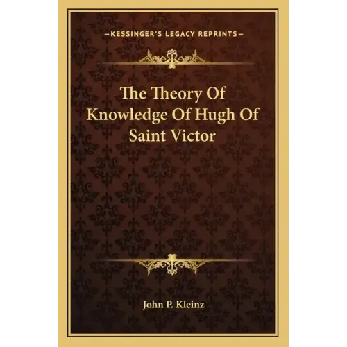 The Theory of Knowledge of Hugh of Saint Victor
