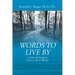 Words to Live By: (A Not All Inclusive Look at Life in Words)
