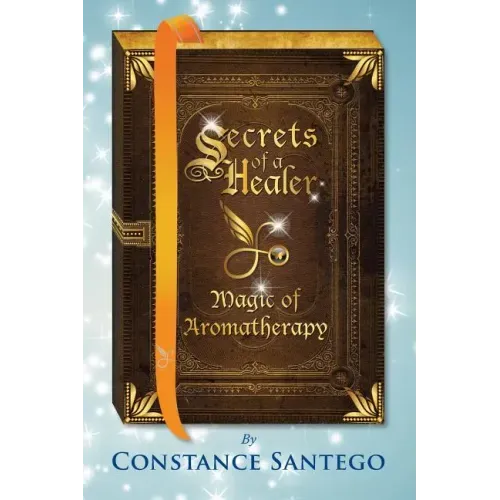 Secrets of a Healer: Magic of Aromatherapy