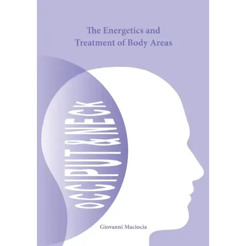 The Energetics and Treatment of Body Areas: Occiput & Neck