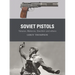 Soviet Pistols: Tokarev, Makarov, Stechkin and Others