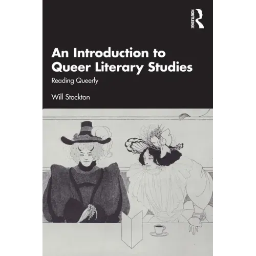 An Introduction to Queer Literary Studies: Reading Queerly