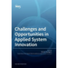 Challenges and Opportunities in Applied System Innovation