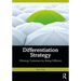 Differentiation Strategy: Winning Customers by Being Different