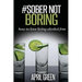 #Sober Not Boring: How to love living alcohol free