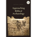 Approaching Biblical Archaeology