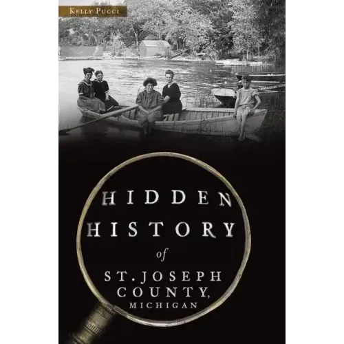 Hidden History of St. Joseph County, Michigan
