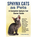 Sphynx Cats as Pets: Sphynx Cat Breeding, Where to Buy, Types, Care, Temperament, Cost, Health, Showing, Grooming, Diet and Much More Inclu