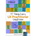 97 Things Every UX Practitioner Should Know: Collective Wisdom from the Experts
