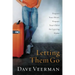 Letting Them Go: Prepare Your Heart, Prepare Your Child for Leaving Home