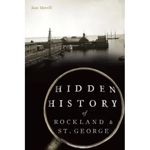 Hidden History of Rockland & St. George