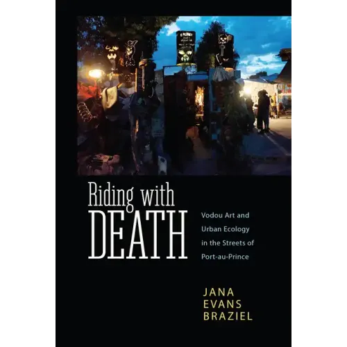 Riding with Death: Vodou Art and Urban Ecology in the Streets of Port-Au-Prince