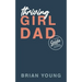 Thriving Girl Dad: A Dude's Guide to Raising Daughters