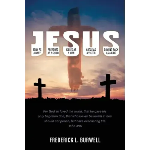 J-E-S-U-S: (Born as a Baby under the J. Preached as a child under the E. Killed as a man under the S. Arose as a victor under the