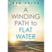 A Winding Path to Flat Water