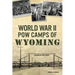 World War II POW Camps of Wyoming
