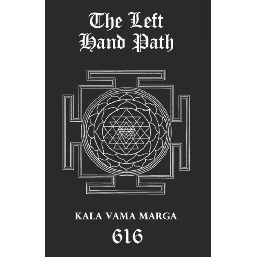 The Left Hand Path: Kala Vama Marga - Inner transformation and insight in order to break free from one's conditioning conformist society.