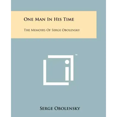 One Man In His Time: The Memoirs Of Serge Obolensky