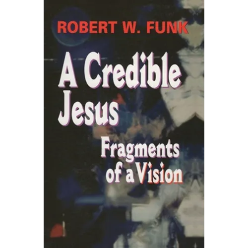 A Credible Jesus: Fragments of a Vision
