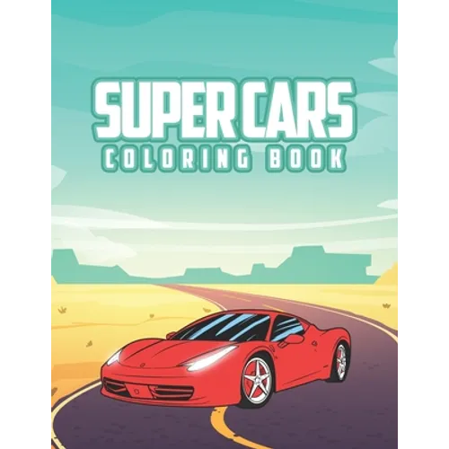 Super Cars Coloring Book: Coloring book for kids, activity book with 12 cars x2 inside for kids ages 4-8, sport cars