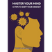 Master Your Mind: 10 Tips to Shift Your Mindset