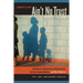 Ain't No Trust: How Bosses, Boyfriends, and Bureaucrats Fail Low-Income Mothers and Why It Matters