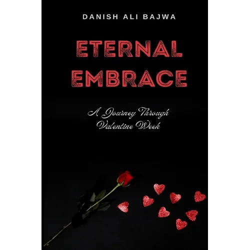 Eternal Embrace: A Journey Through Valentine Week