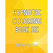 Hypnotic Coloring Book Six