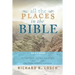 All the Places in the Bible: An A-Z Guide to the Countries, Cities, Villages, and Other Places Mentioned in Scripture