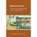 Medieval Towns: The Archaeology of British Towns in Their European Setting
