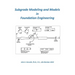Subgrade Modeling and Models in Foundation Engineering