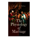 The Physiology of Marriage (Vol. 1-3): Complete Edition