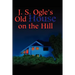J.S. Ogle's Old House on the Hill
