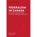 Federalism in Canada: Evolving Constitutional, Political, and Social Realities