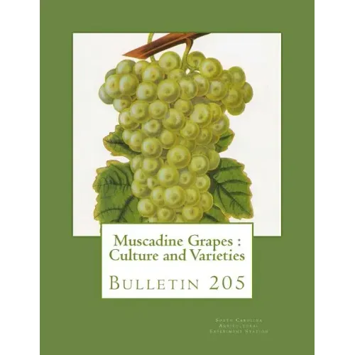Muscadine Grapes: Culture and Varieties: Bulletin 205