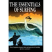 The Essentials of Surfing: The Authoritative Guide to Waves, Equipment, Etiquette, Safety, and Instructions for Surfriding