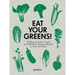 Eat Your Greens!: 22 Ways to Cook a Carrot and 788 Other Delicious Recipes to Save the Planet