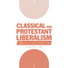 Classical and Protestant Liberalism: Differences and Similarities