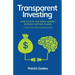 Transparent Investing: How to Play the Stock Market without Getting Played