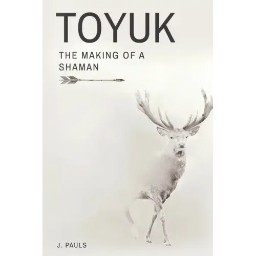 Toyuk the Making of a Shaman: The Making of a Shaman
