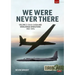 We Were Never There: Volume 2: CIA U-2 Asia and Worldwide Operations 1957-1974