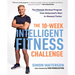 The 10-Week Intelligent Fitness Challenge: The Ultimate Workout Program from Hollywood's Most In-Demand Trainer