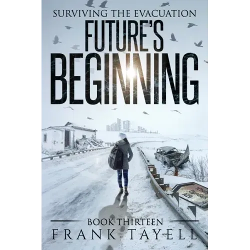Surviving The Evacuation, Book 13: Future's Beginning