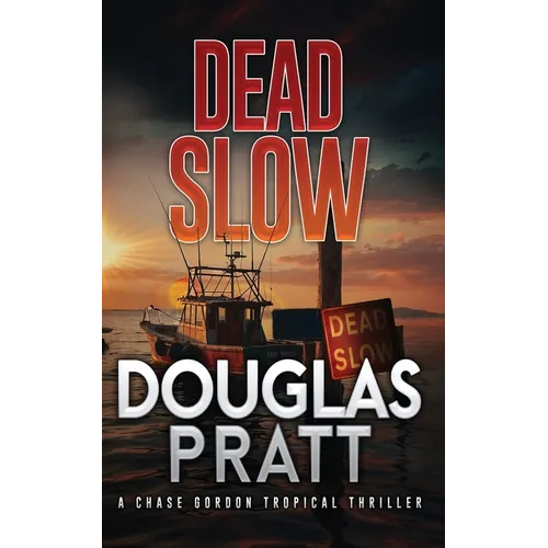 Dead Slow: A Chase Gordon Tropical Thriller