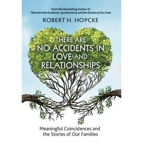 There Are No Accidents in Love and Relationships: Meaningful Coincidences and the Stories of Our Families