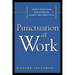 Punctuation at Work: Simple Principles for Achieving Clarity and Good Style