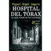 Hospital del Tórax: Lo que nadie te ha contado (4a edición)