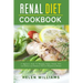 Renal Diet Cookbook: A Beginner's Guide To Managing Kidney Disease With Low-Sodium, Low-Potassium, And Low-Phosphorous Recipes
